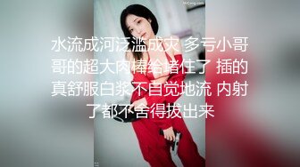 高颜值奶子雪白的大学生妹子和男友对着镜子非常自恋的啪啪自拍 各种体位