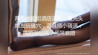 偷拍良家妇女的私密生活，私密保健会所【SPA养生之道】荡妇一直装逼 手指刚插进去就开始浪叫了